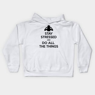 Stay stressed and do all the things Kids Hoodie